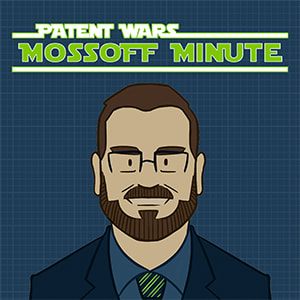 Patent Wars Mossoff Minute